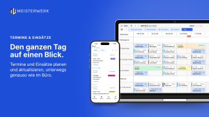 Termin- und Einsatzplanung in Meisterwerk: Wochenkalender pro Mitarbeiter mit Montage- und Bürozeiten am Laptop, daneben die App mit Terminliste und Status (Erledigt, In Ausführung, Ausstehend).