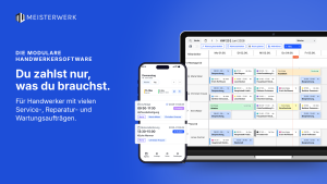 Werbemotiv von Meisterwerk mit dem Slogan „Die modulare Handwerkersoftware – Du zahlst nur, was du brauchst“; links ein Smartphone mit Tagesübersicht und Aufträgen, rechts der Wochenplan der Mitarbeiter am Laptop.